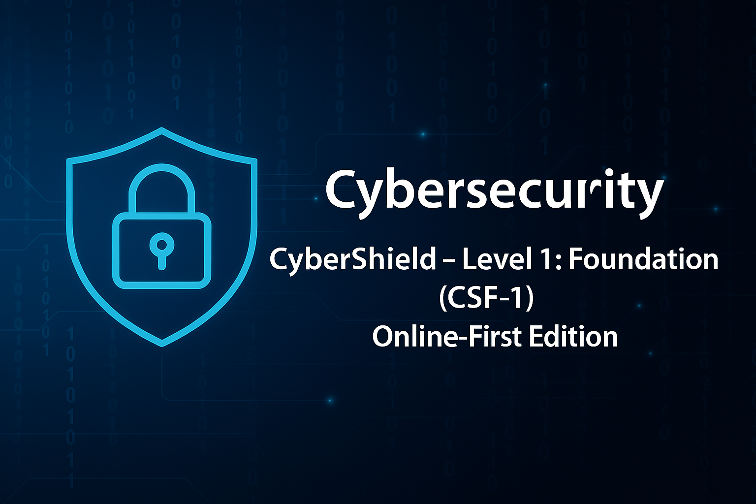 CyberShield — Level 1: Foundation (CSF‑1)